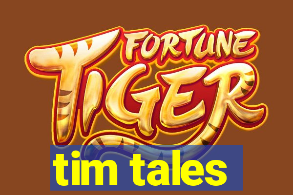tim tales
